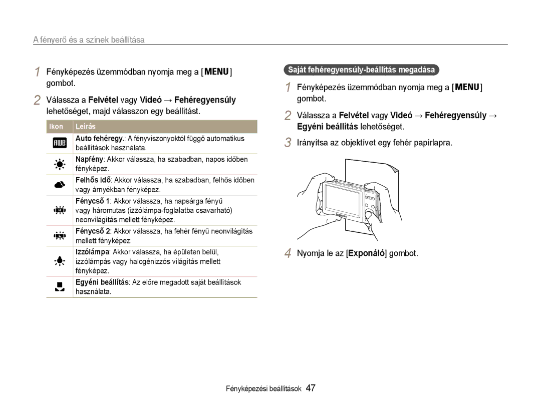 Samsung EC-ST30ZZBPBE1, EC-ST30ZZBPPE3, EC-ST30ZZBPSE3 manual Egyéni beállítás lehetőséget, Nyomja le az Exponáló gombot 