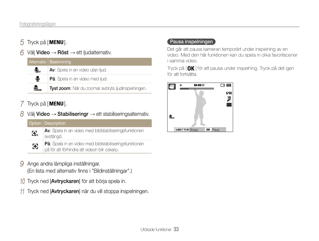 Samsung EC-ST30ZZBPRE2 manual Tryck ned Avtryckaren när du vill stoppa inspelningen, Pausa inspelningen, Option Description 