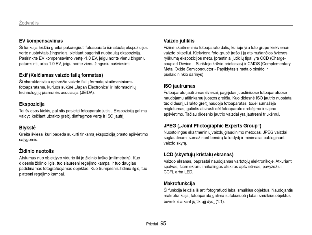 Samsung EC-ST30ZZBPPE2 EV kompensavimas, Exif Keičiamas vaizdo failų formatas, Ekspozicija, Blykstė, Židinio nuotolis 