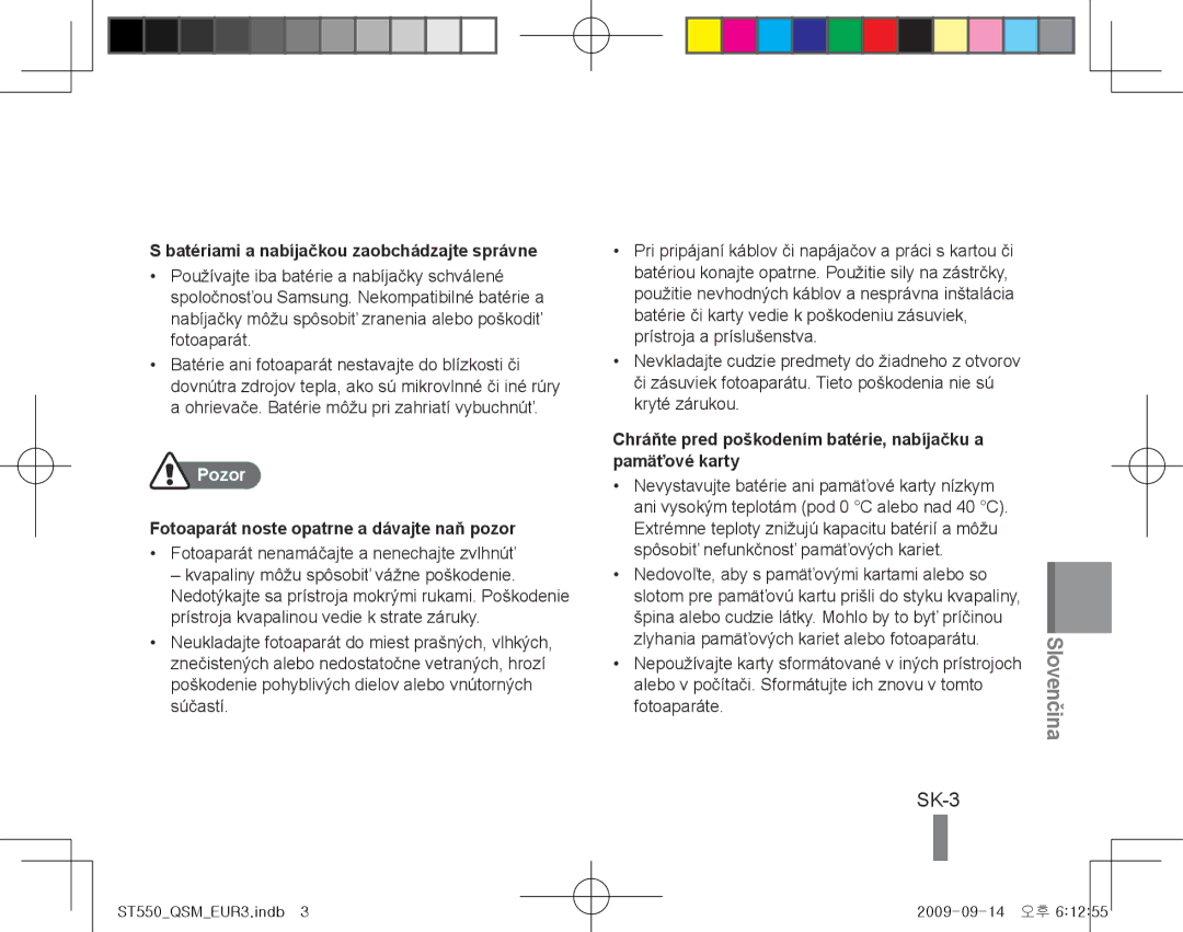 Samsung EC-ST550ZBPLDZ SK-3, Batériami a nabíjačkou zaobchádzajte správne, Fotoaparát noste opatrne a dávajte naň pozor 