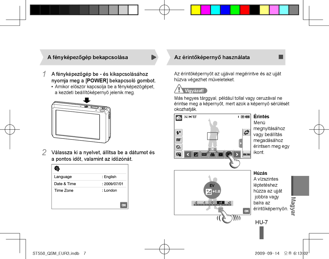 Samsung EC-ST550ZBPOVN HU-7, Fényképezőgép bekapcsolása, Fényképezőgép be és kikapcsolásához, Az érintőképernyő használata 