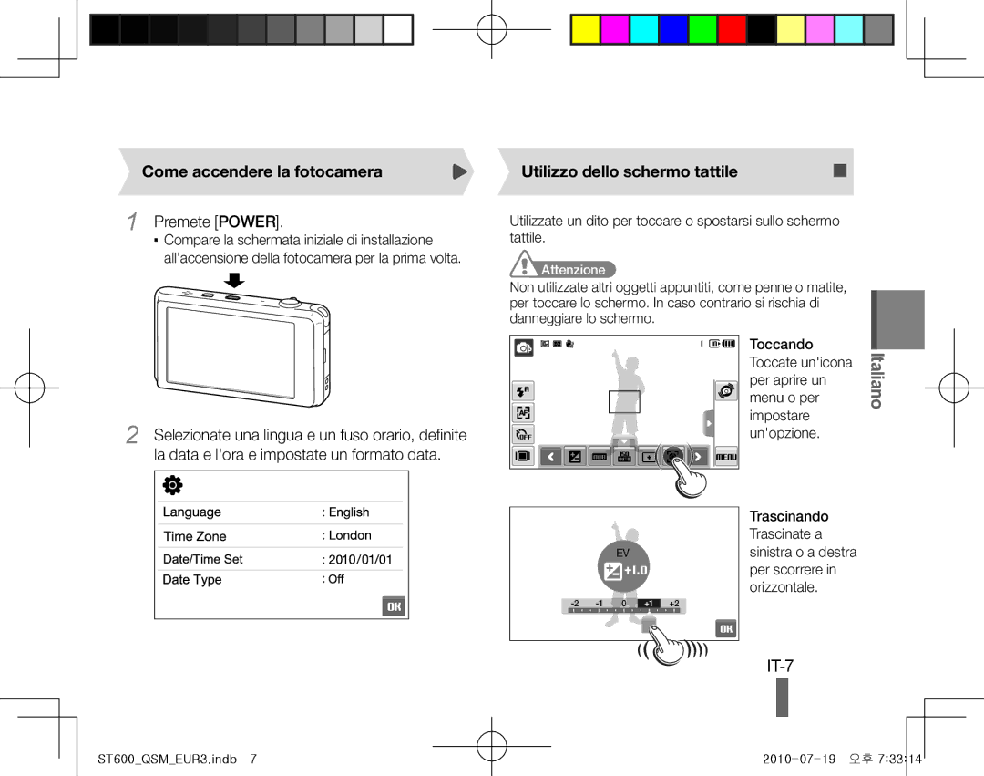 Samsung EC-ST600ZBPBRU IT-7, Come accendere la fotocamera, Premete Power, Utilizzo dello schermo tattile, Toccate unicona 