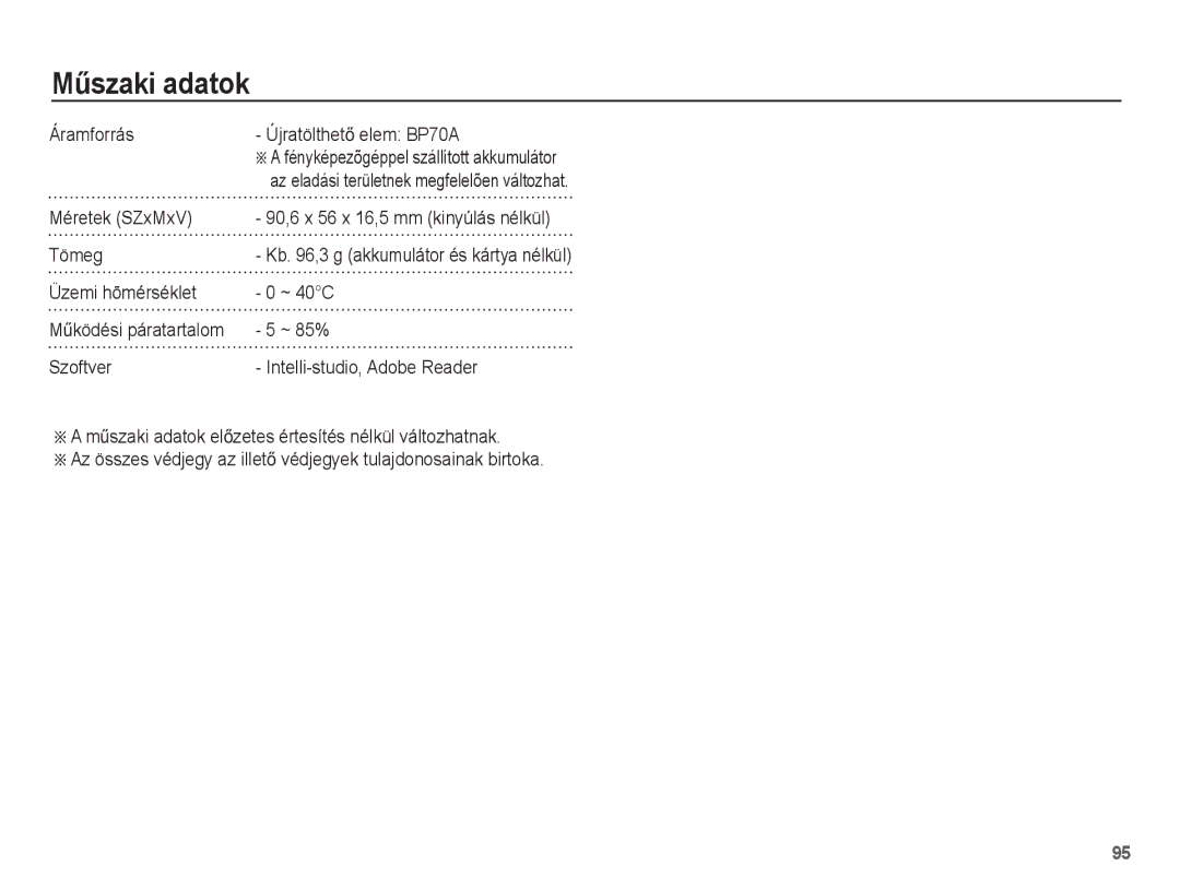 Samsung EC-ST60ZZBPBE1 manual Áramforrás ÚjratölthetĘ elem BP70A, Méretek SZxMxV, Tömeg, Üzemi hõmérséklet ~ 40C, ~ 85% 