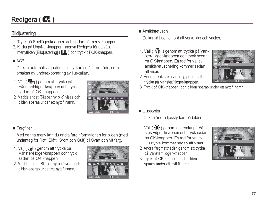 Samsung EC-ST61ZZBPSE2 Tryck på Spellägesknappen och sedan på meny-knappen, På OK-knappen. En rad för val av, Att visas 