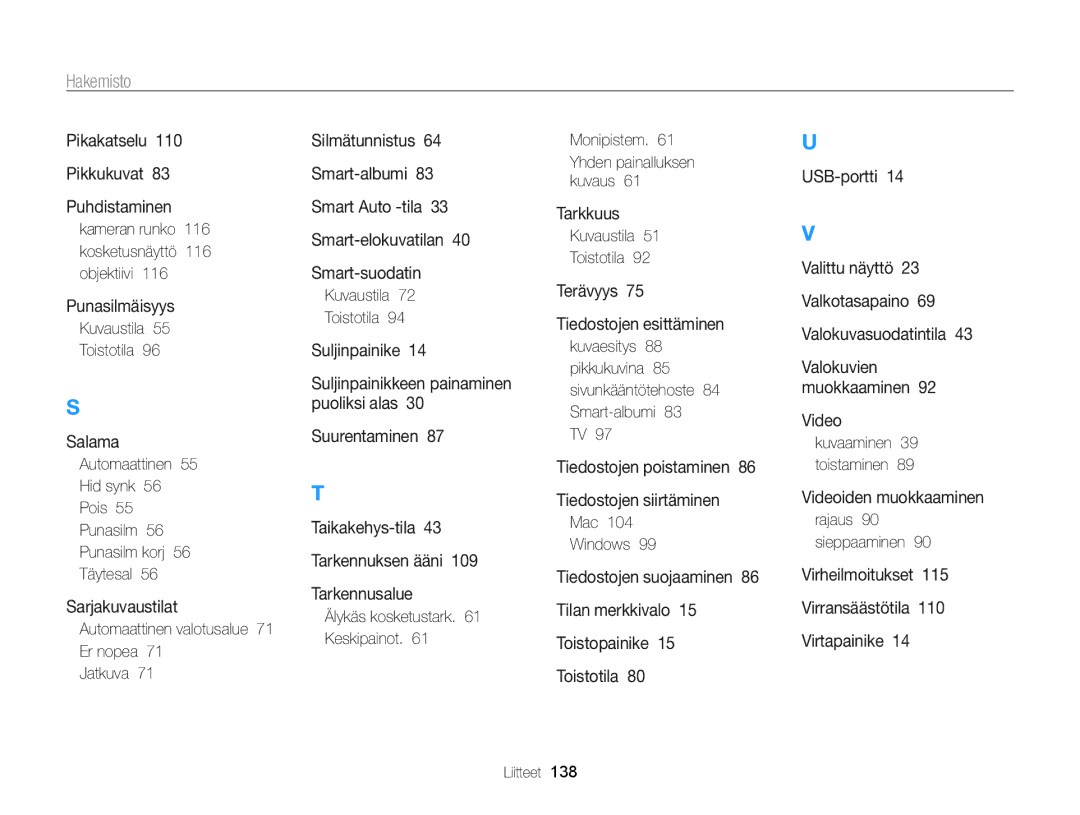 Samsung EC-ST65ZZBPEE2 Kameran runko 116 kosketusnäyttö 116 objektiivi, Automaattinen valotusalue 71 Er nopea Jatkuva 