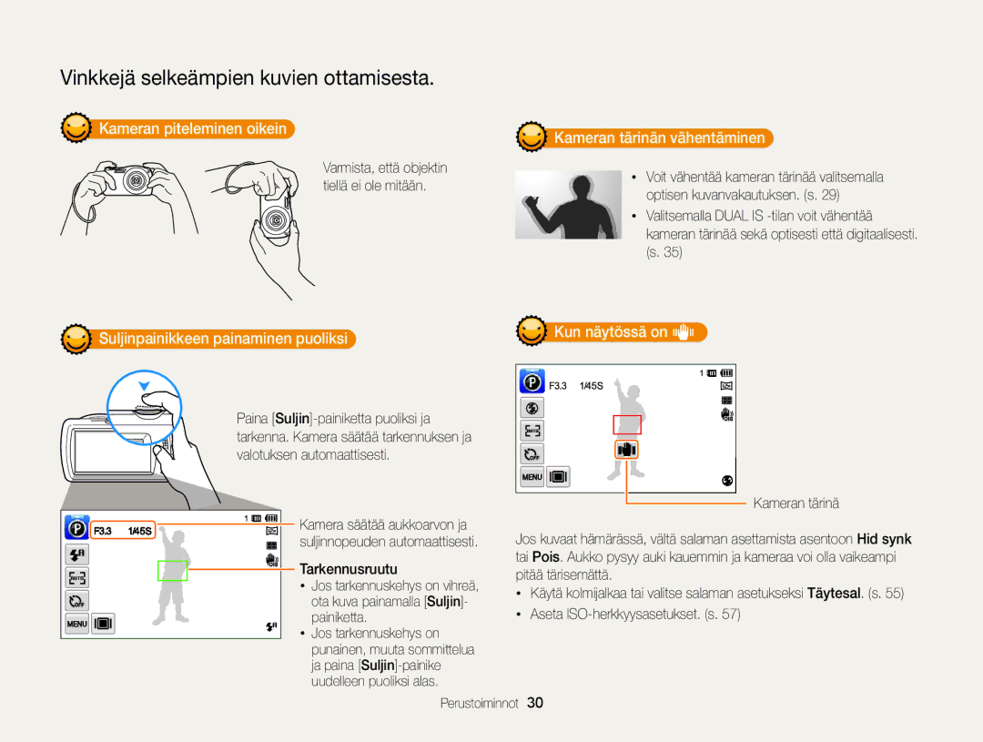 Samsung EC-ST65ZZBPEE2, EC-ST65ZZBPRE2, EC-ST65ZZBPSE2 manual Kameran piteleminen oikein, Kun näytössä on h, Tarkennusruutu 