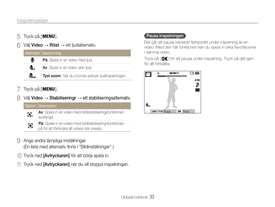 Samsung EC-ST65ZZBPUE2 manual Tryck ned Avtryckaren när du vill stoppa inspelningen, Pausa inspelningen, Option Description 