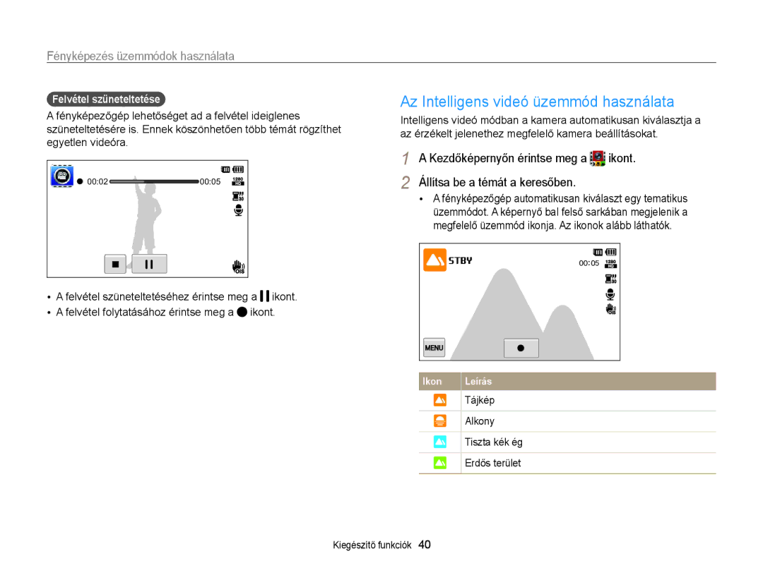 Samsung EC-ST65ZZBPSE2, EC-ST65ZZBPSE1, EC-ST65ZZBPUE1 Az Intelligens videó üzemmód használata, Felvétel szüneteltetése 