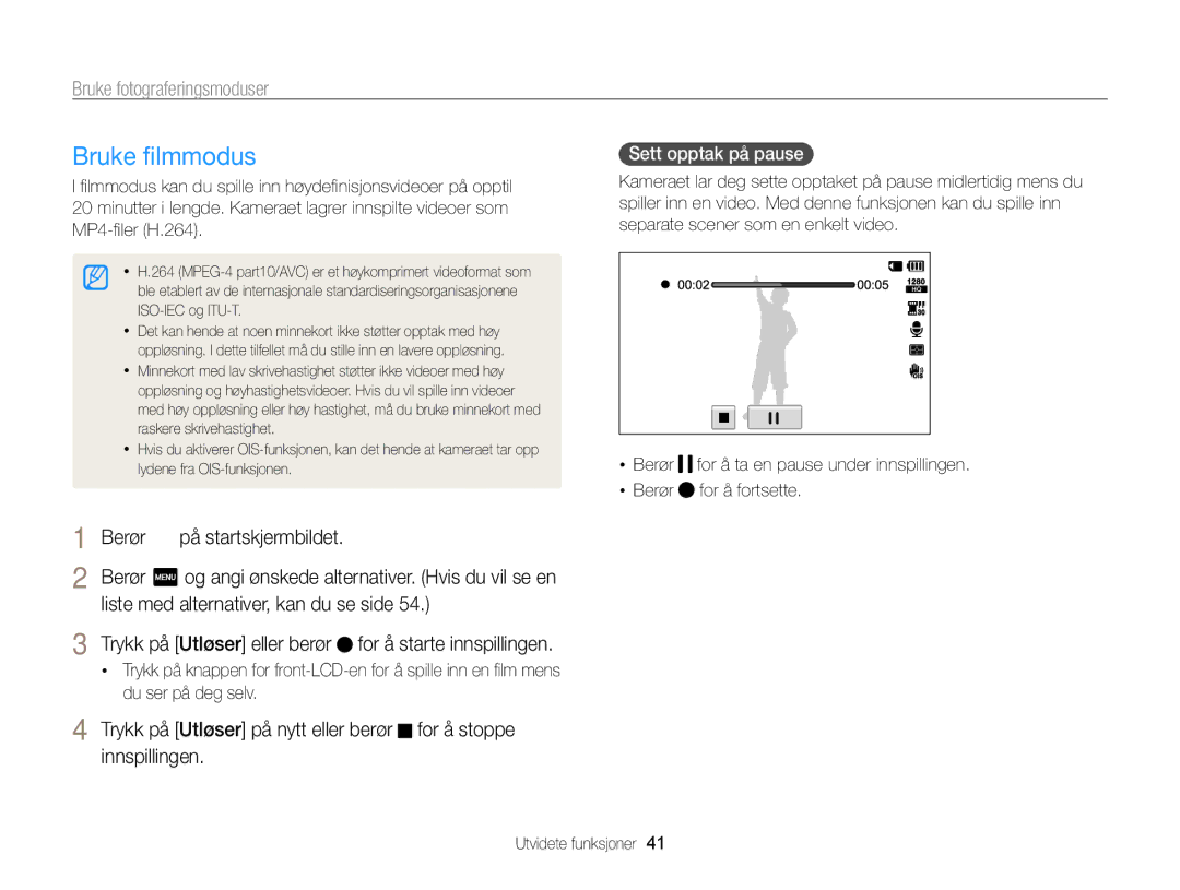 Samsung EC-ST700ZBPBE2 manual Bruke ﬁlmmodus, Trykk på Utløser eller berør for å starte innspillingen, Sett opptak på pause 