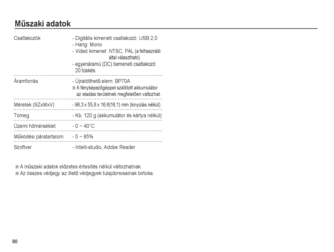 Samsung EC-ST70ZZBPUE3 Csatlakozók, Hang Mono, Által választható, 20 tüskés, Áramforrás ÚjratölthetĘ elem BP70A, Tömeg 