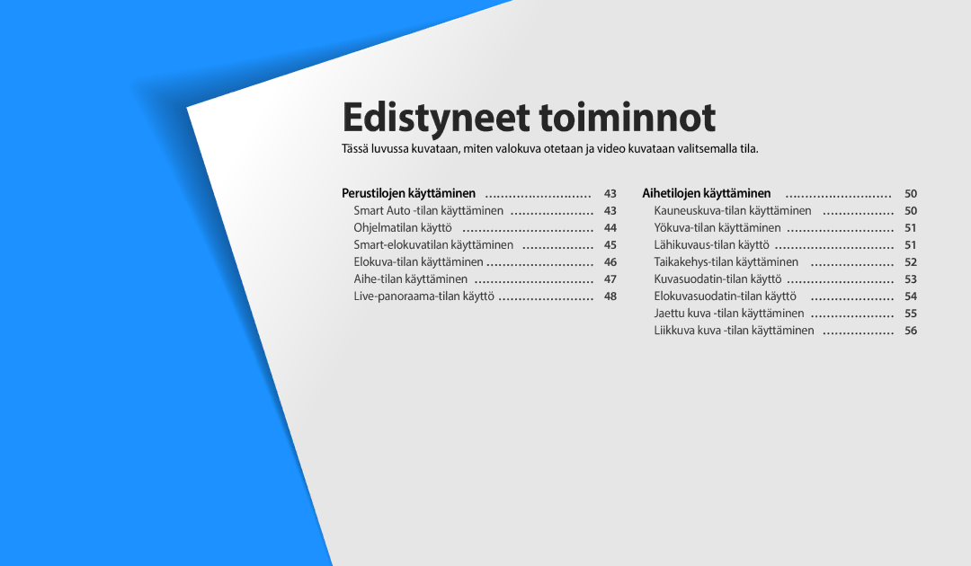 Samsung EC-ST150FBPPE2, EC-ST72ZZBPWE2, EC-ST150FBPWE2 manual Edistyneet toiminnot, Perustilojen käyttäminen … ……………………… 