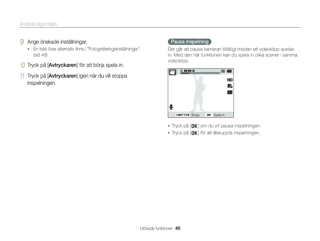 Samsung EC-ST66ZZFPUE2, EC-ST76ZZFPWE2, EC-ST76ZZBPRE2 Använda läget Video, Ange önskade inställningar, Pausa inspelning 