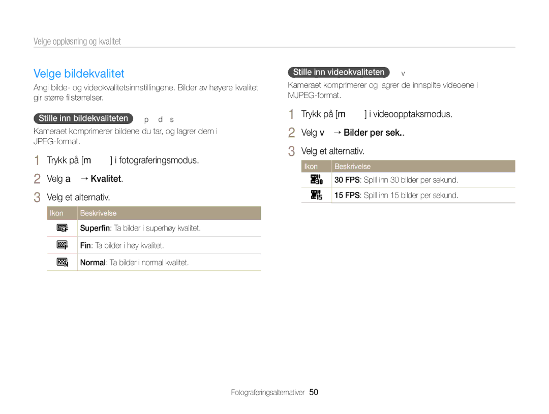 Samsung EC-ST76ZZBPWE2, EC-ST79ZZBPWE2 Velge bildekvalitet, Velge oppløsning og kvalitet, Stille inn bildekvaliteten p d s 