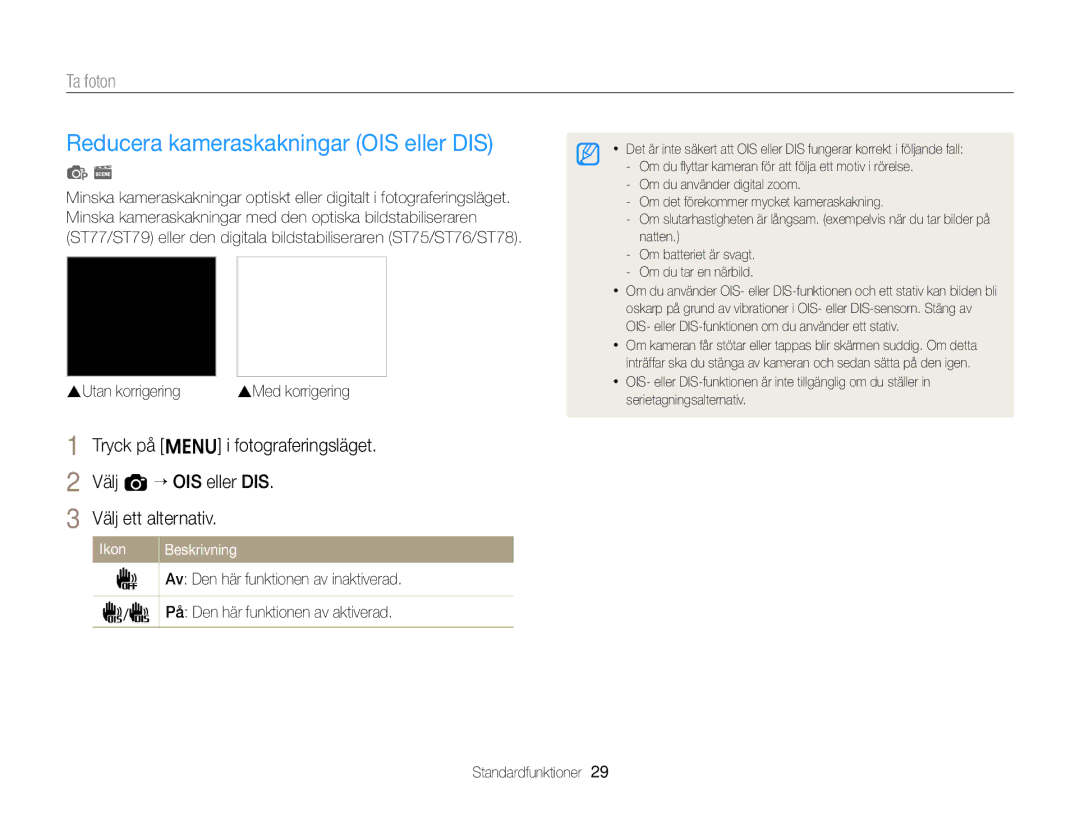 Samsung EC-ST76ZZBPRE2 Reducera kameraskakningar OIS eller DIS, SUtan korrigering, Av Den här funktionen av inaktiverad 