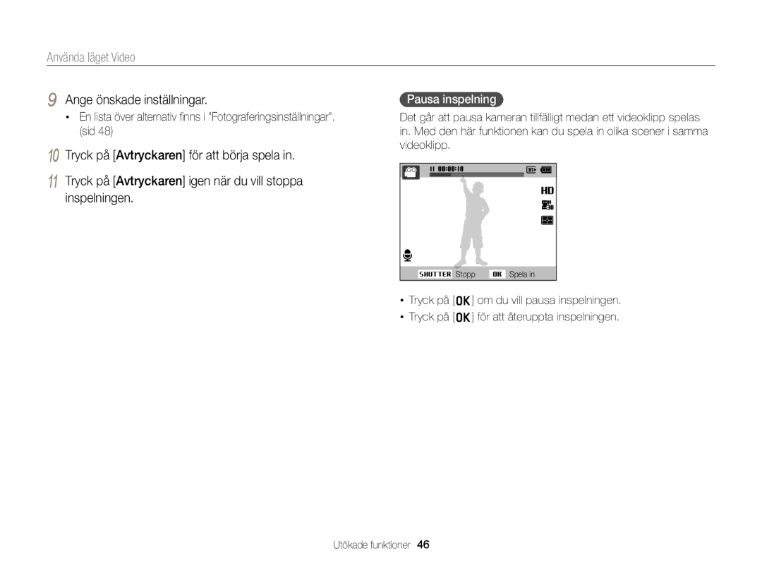 Samsung EC-ST77ZZBPWE2, EC-ST79ZZBPWE2, EC-ST76ZZFPWE2 Använda läget Video, Ange önskade inställningar, Pausa inspelning 