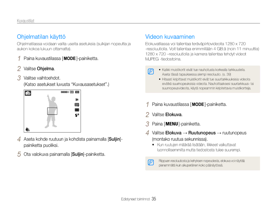 Samsung EC-ST90ZZBPUE2 manual Ohjelmatilan käyttö, Videon kuvaaminen, Paina kuvaustilassa Painiketta Valitse Elokuva 