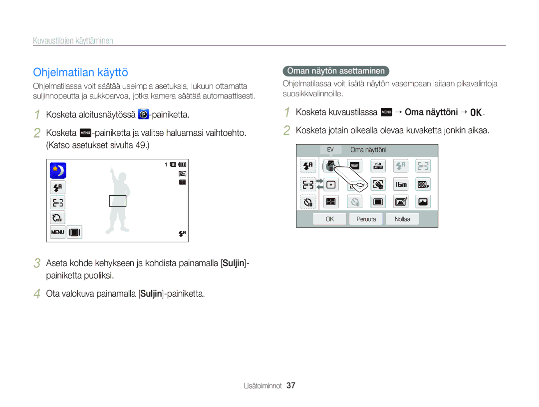 Samsung EC-ST95ZZBPLE2, EC-ST95ZZBPPE2 manual Ohjelmatilan käyttö, Katso asetukset sivulta, Oman näytön asettaminen 