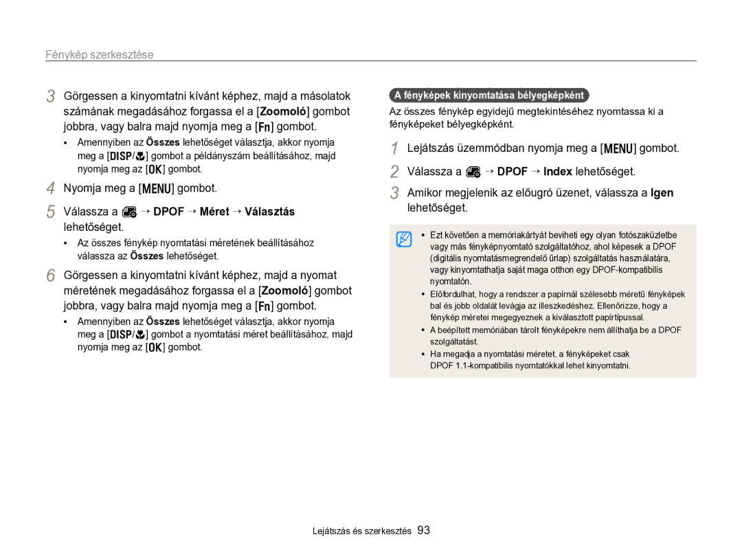 Samsung EC-ST96ZZBPBE2 Fényképek kinyomtatása bélyegképként, Vagy kinyomtathatja saját maga otthon egy DPOF-kompatibilis 