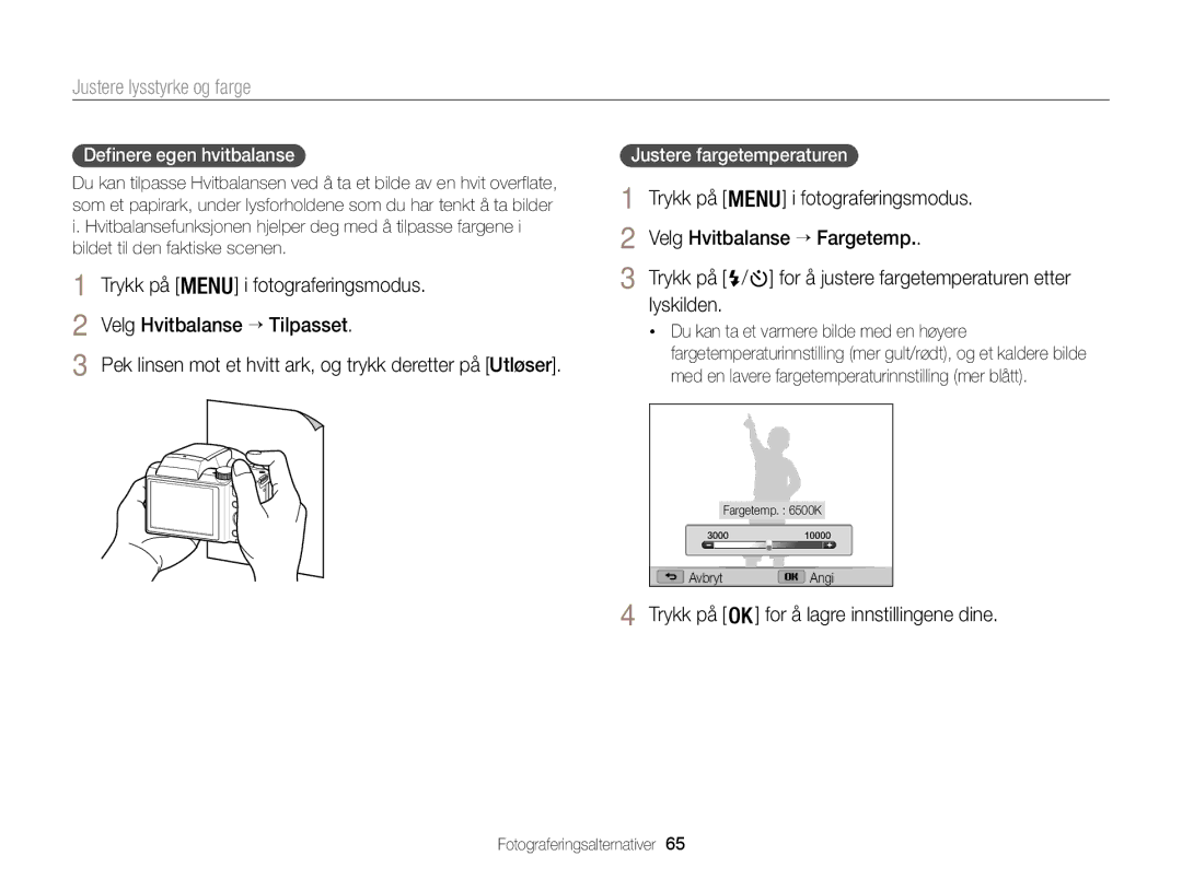 Samsung EC-WB100ZBABE2 Trykk på Fotograferingsmodus Velg Hvitbalanse → Tilpasset, Lyskilden, Definere egen hvitbalanse 