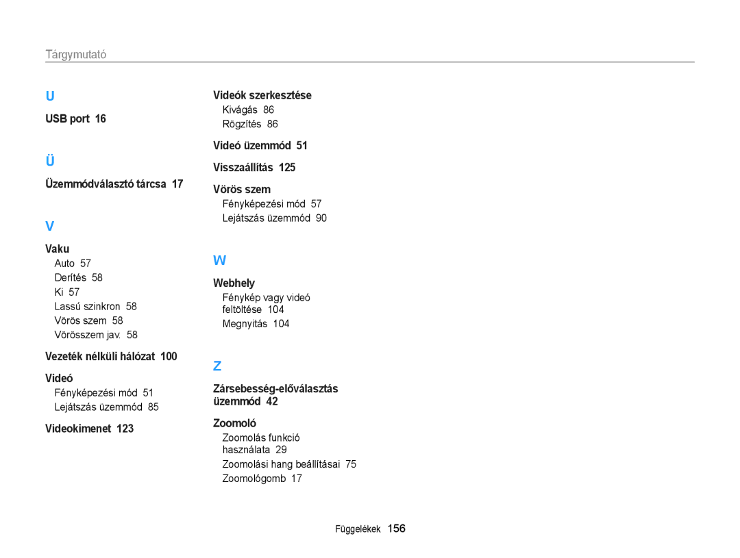 Samsung EC-WB150FBPBE1, EC-WB150FBPWE1 Auto Derítés Lassú szinkron Vörös szem Vörösszem jav, Kivágás Rögzítés, Megnyitás 