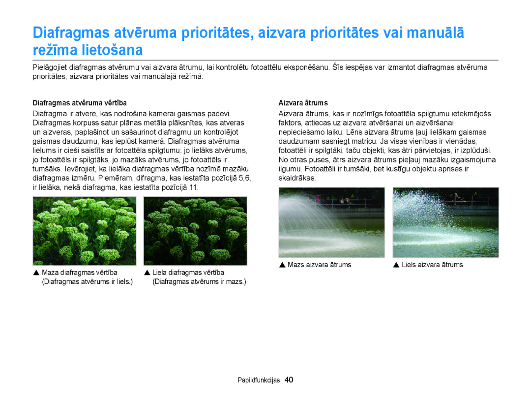 Samsung EC-WB150FBPBE2 Diafragmas atvēruma vērtība, Aizvara ātrums, Liela diafragmas vērtība, Diafragmas atvērums ir mazs 