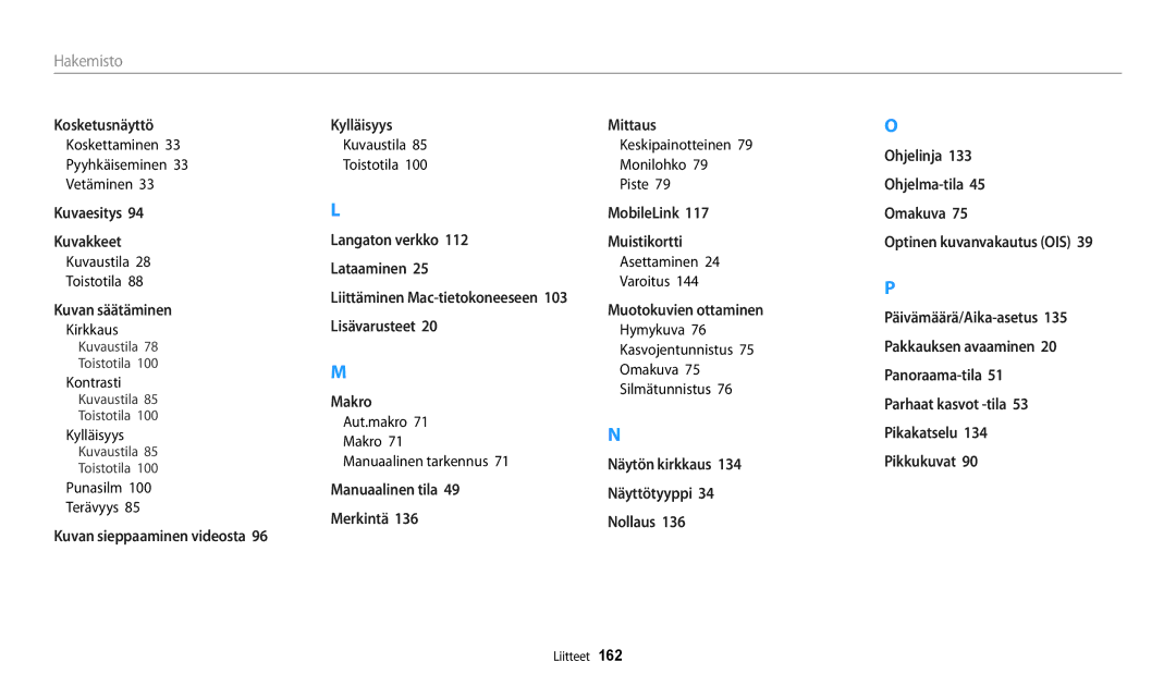 Samsung EC-WB250FBPWE2 Koskettaminen Pyyhkäiseminen Vetäminen, Punasilm Terävyys, Aut.makro Makro Manuaalinen tarkennus 