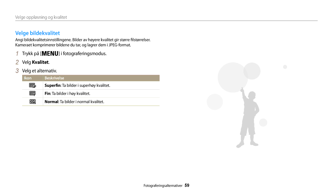 Samsung EC-WB31FZBPLE2, EC-WB30FZBPLE2, EC-WB30FZBPPE2 Velge bildekvalitet, Trykk på i fotograferingsmodus, Velg Kvalitet 