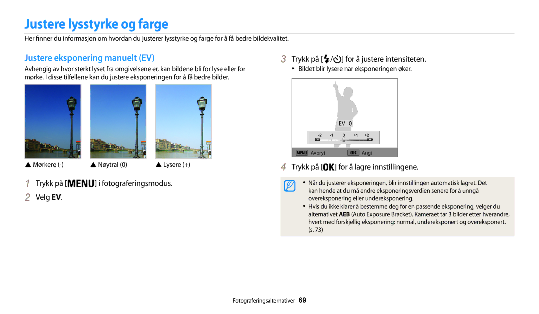 Samsung EC-WB32FZBDBE2, EC-WB30FZBPLE2 Justere lysstyrke og farge, Justere eksponering manuelt EV,  Mørkere  Nøytral 