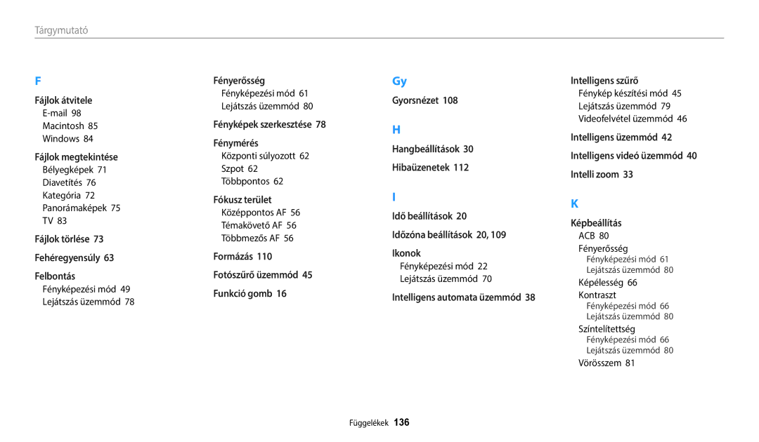 Samsung EC-WB35FZBPWE3 Mail Macintosh Windows, Bélyegképek Diavetítés Kategória Panorámaképek, ACB Fényerősség, Vörösszem 