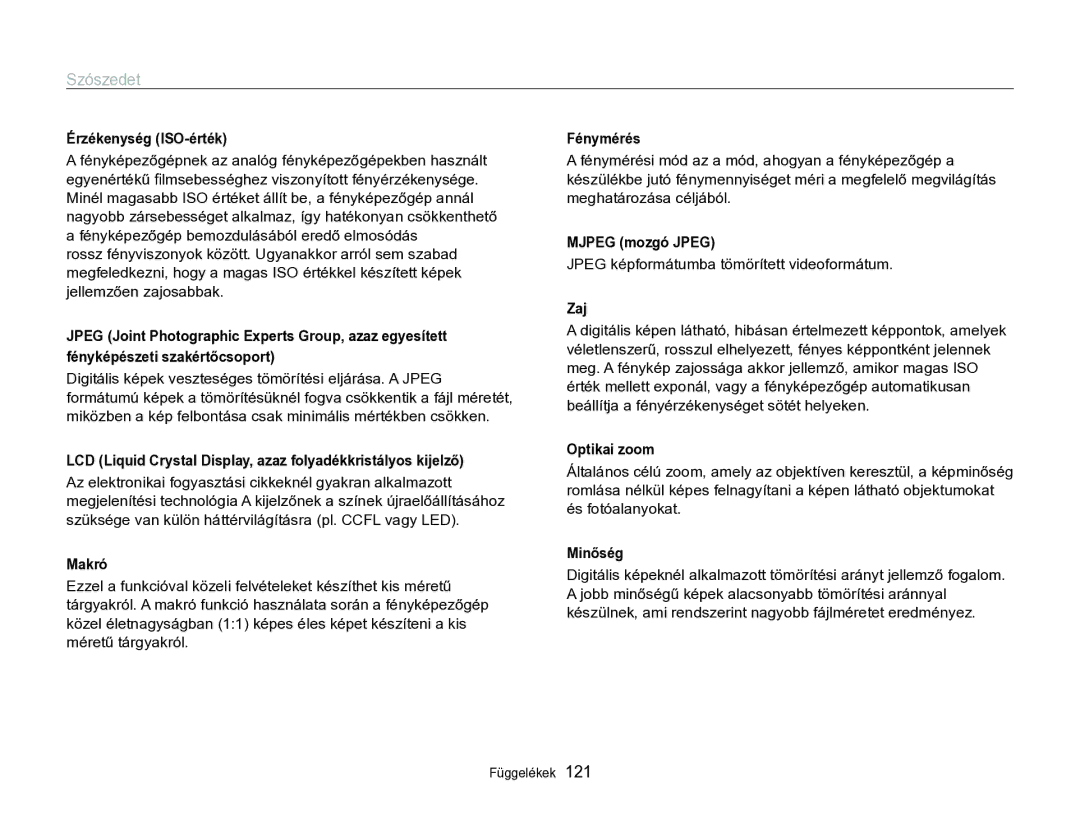 Samsung EC-WB690ZBPBE2 Érzékenység ISO-érték, LCD Liquid Crystal Display, azaz folyadékkristályos kijelző, Makró, Zaj 