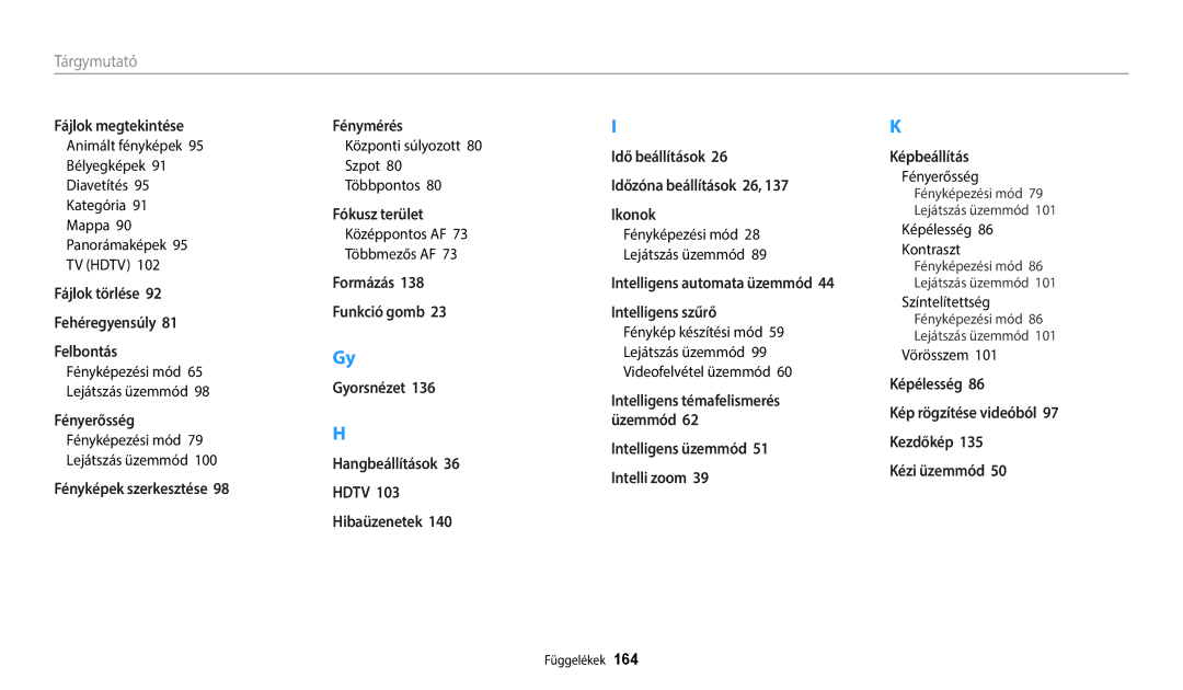 Samsung EC-WB800FBPWE2 manual Központi súlyozott 80 Szpot 80 Többpontos, Fényerősség, Képélesség Kontraszt, Vörösszem 