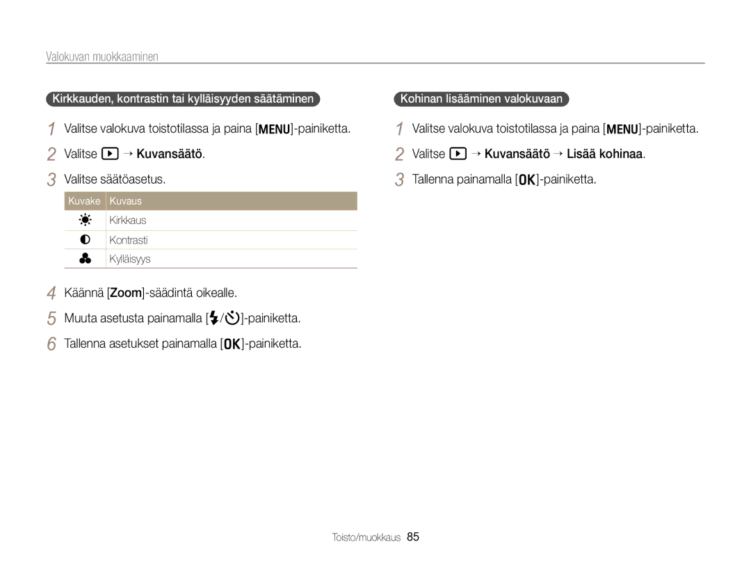 Samsung EC-WB700ZBPSE2 manual Tallenna painamalla o-painiketta, Kirkkauden, kontrastin tai kylläisyyden säätäminen 