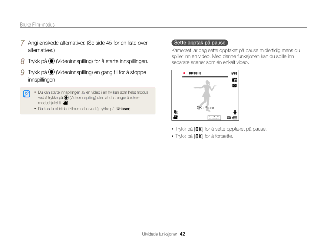 Samsung EC-WB700ZBPBE2 Bruke Film-modus, Innspillingen, Sette opptak på pause, Videoinnspilling en gang til for å stoppe 