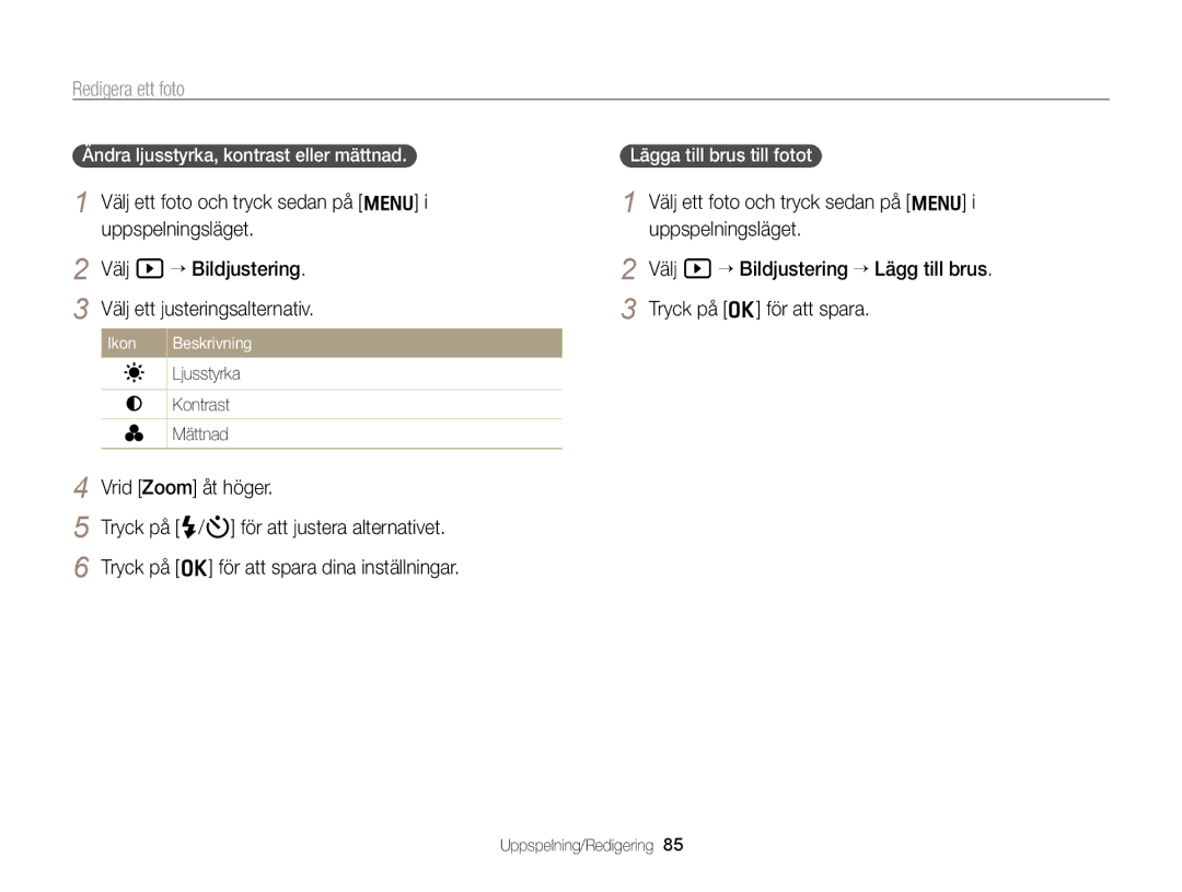 Samsung EC-WB700ZBPSE2 Ändra ljusstyrka, kontrast eller mättnad, Lägga till brus till fotot, Ljusstyrka Kontrast Mättnad 