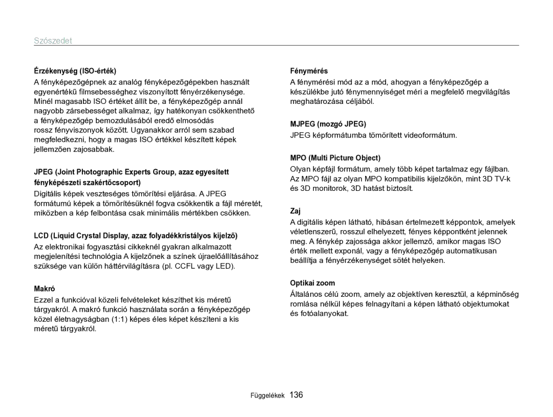 Samsung EC-WB750ZBPBE2 Érzékenység ISO-érték, LCD Liquid Crystal Display, azaz folyadékkristályos kijelző, Makró, Zaj 