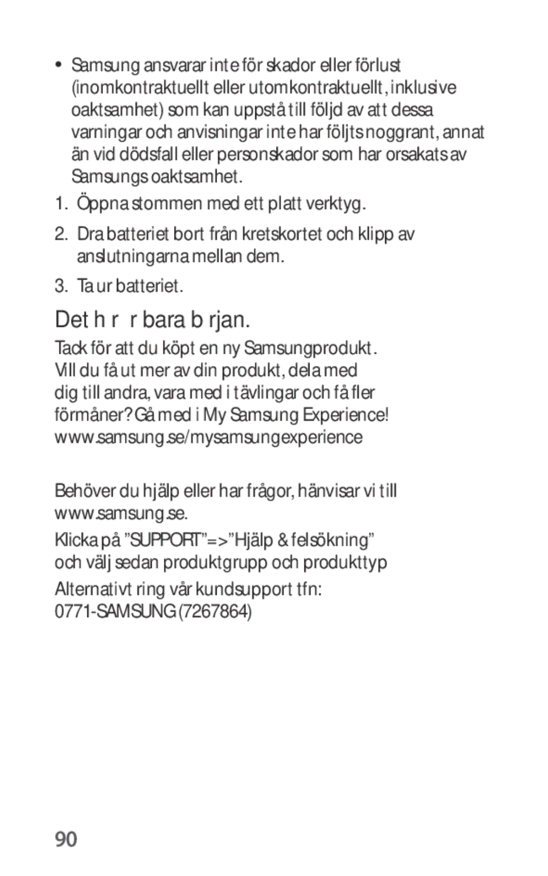 Samsung EO-IG930BWEGRU, EO-IG930BBEGWW, EO-IG930BWEGWW Det här är bara början, Alternativt ring vår kundsupport tfn Samsung 