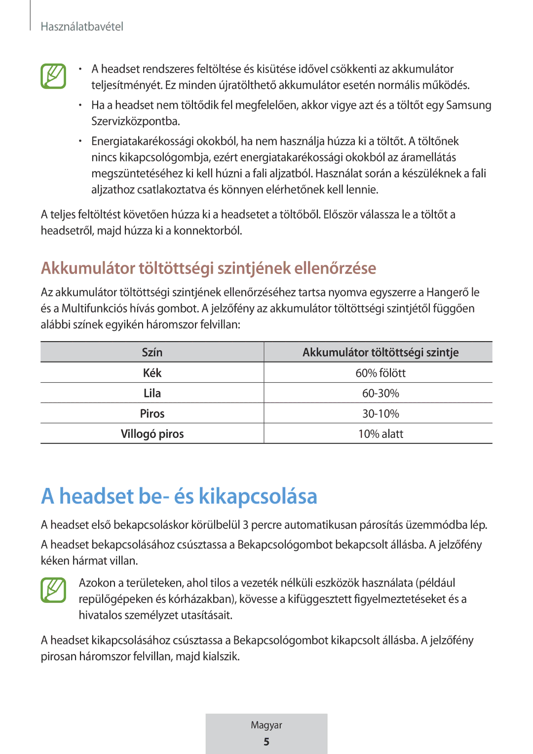 Samsung EO-MG920BBEGRU manual Headset be- és kikapcsolása, Akkumulátor töltöttségi szintjének ellenőrzése 