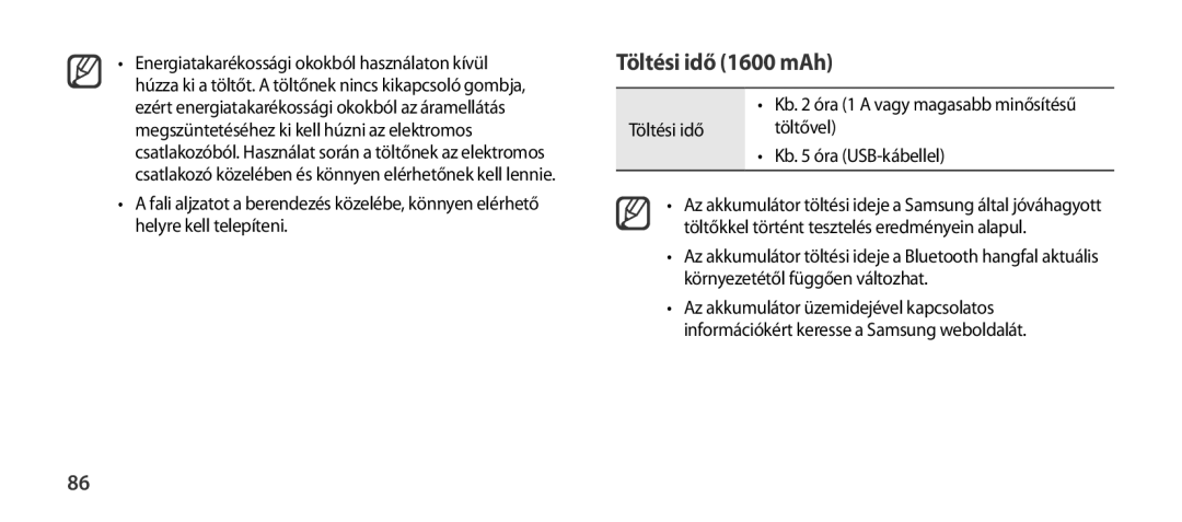 Samsung EO-SG900DLEDWW, EO-SG900DSEGWW, EO-SG900DREGWW manual Töltési idő 1600 mAh, Töltési idő Töltővel Kb óra USB-kábellel 