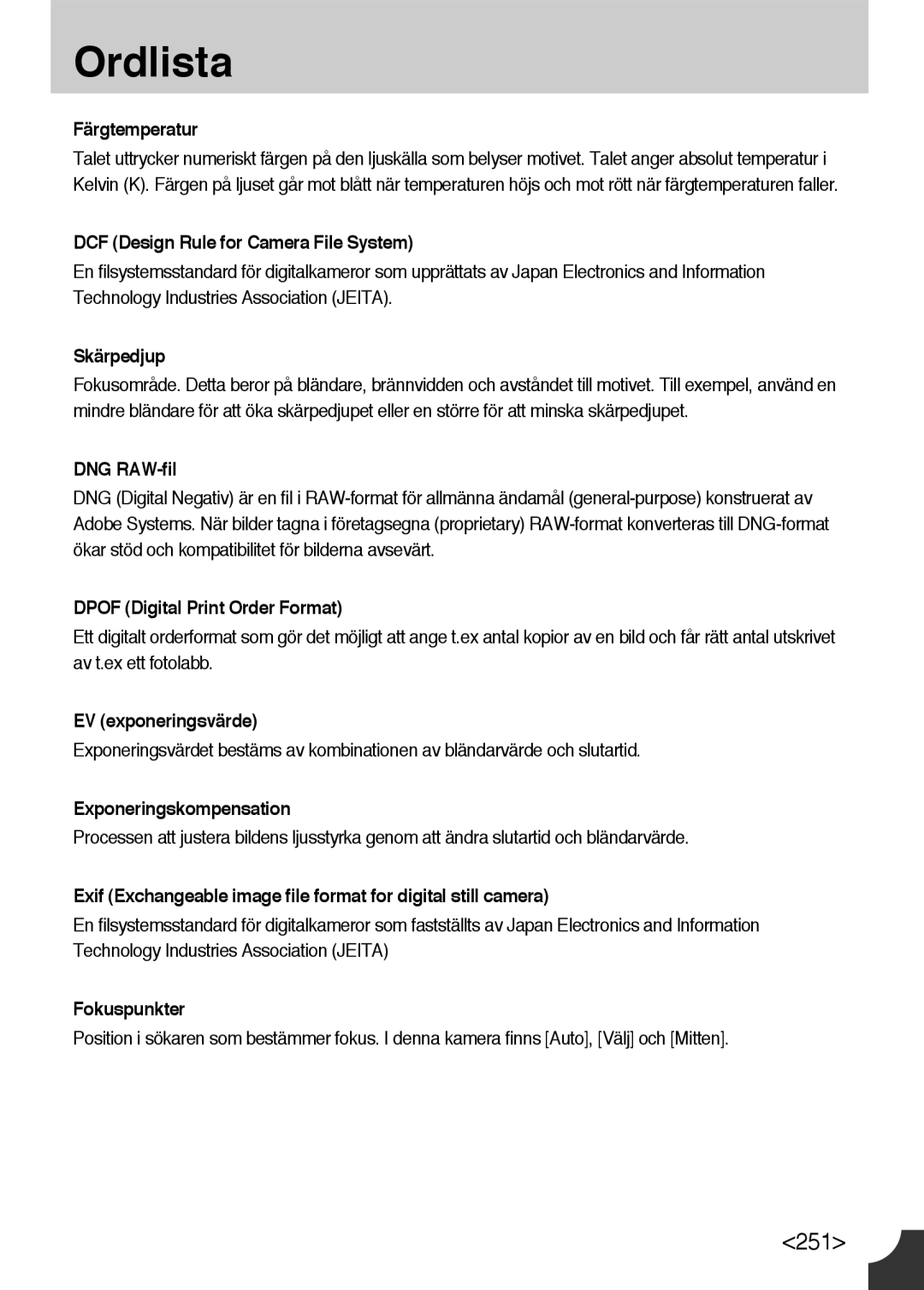 Samsung ER-GX10ZBBB/SE DCF Design Rule for Camera File System, DNG RAW-fil, Dpof Digital Print Order Format, Fokuspunkter 