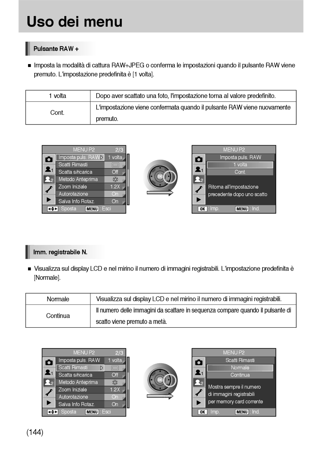 Samsung ER-GX10ZBBA/IT, ER-GX10ZBBH/DE Pulsante RAW +, Premuto, Imm. registrabile N, Continua, Scatto viene premuto a metà 