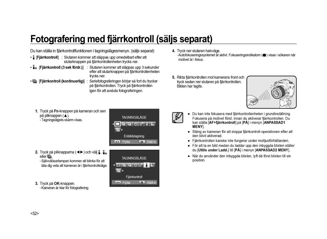 Samsung ER-GX20ZBBA/E1 Fotografering med fjärrkontroll säljs separat, Slutarknappen på fjärrkontrollenheten trycks ner 