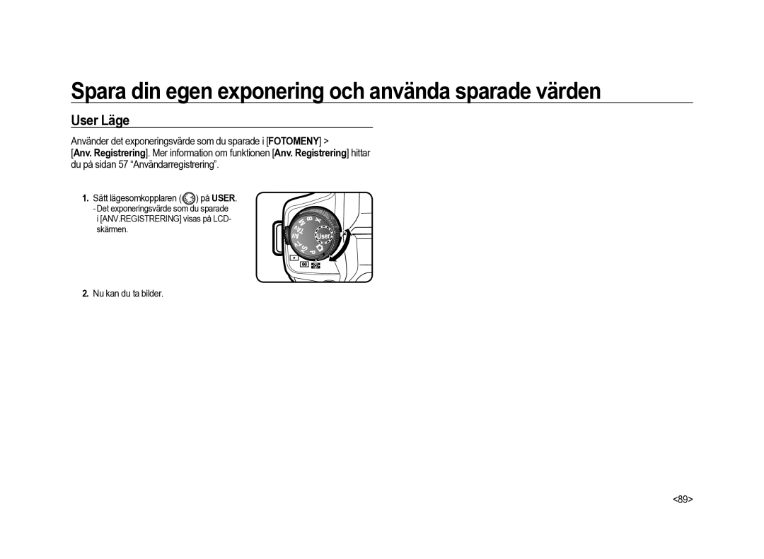 Samsung ER-GX20ZBBC/E1 Spara din egen exponering och använda sparade värden, User Läge, Sätt lägesomkopplaren på User 