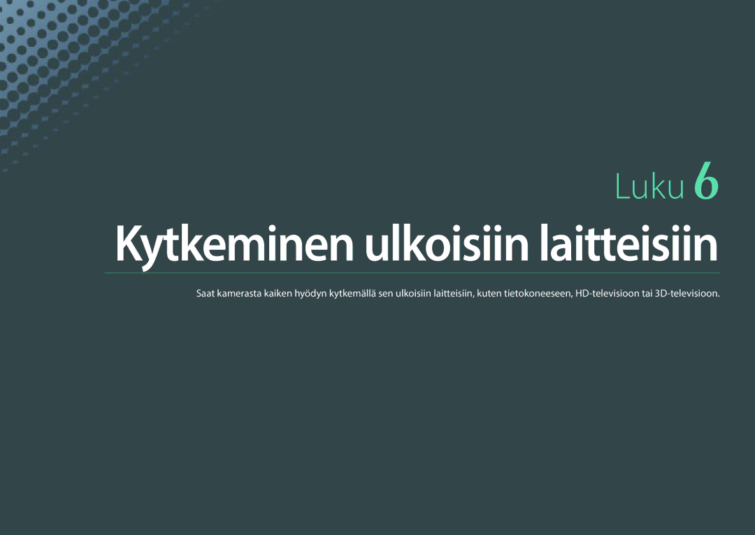 Samsung EV-NX300ZBATDK, EV-NX300ZBFUDK, EV-NX300ZBAVDK, EV-NX300ZBQUDK, EV-NX300ZBSTDK manual Kytkeminen ulkoisiin laitteisiin 