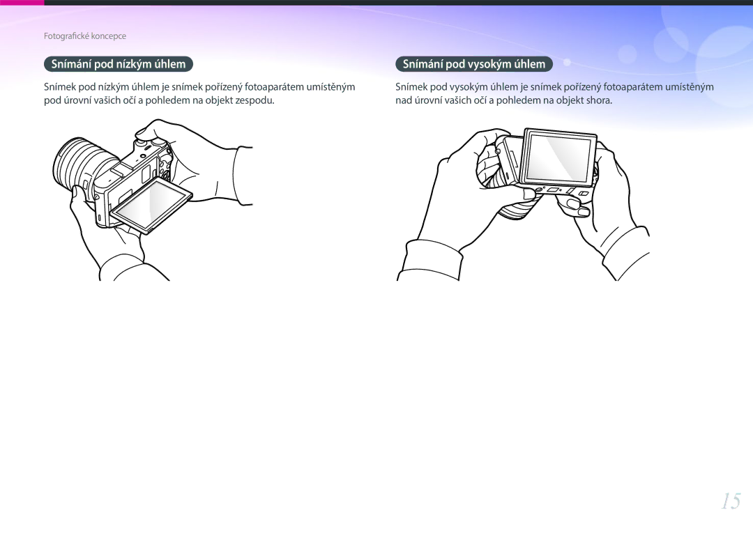 Samsung EV-NX300ZBSTCZ, EV-NX300ZBSVGR, EV-NX300ZBUTDE, EV-NX300ZBSTDE Snímání pod nízkým úhlem Snímání pod vysokým úhlem 