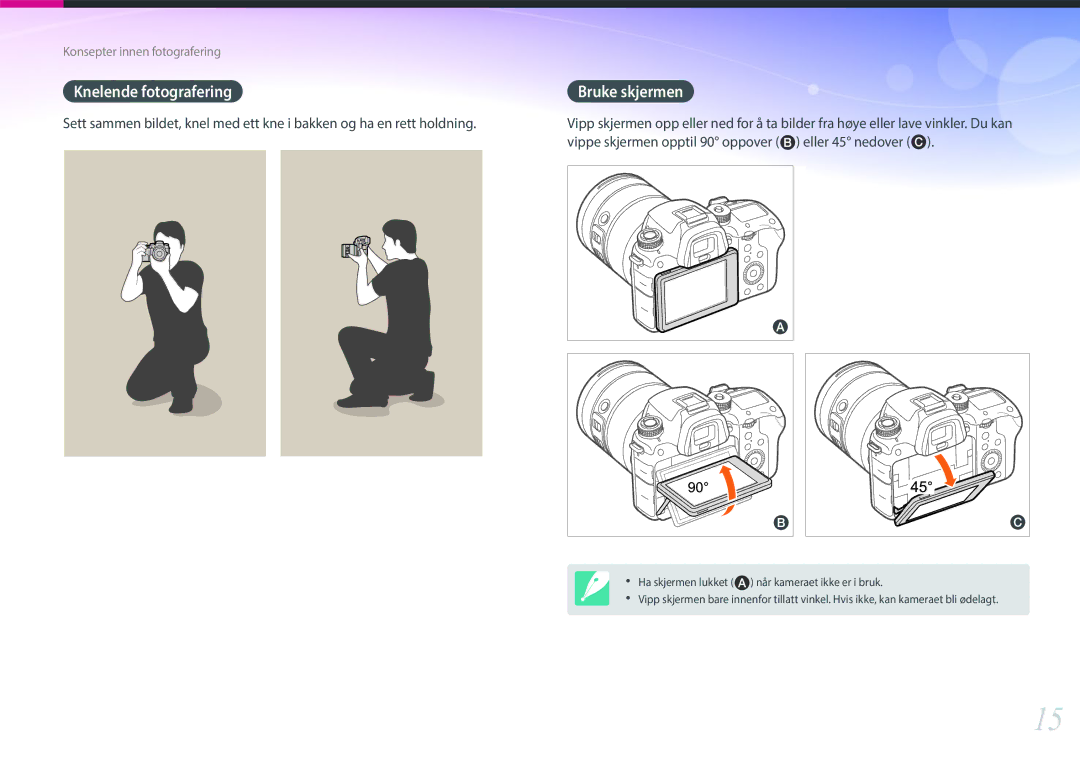 Samsung EV-NX1ZZZBZBSE, EV-NXF1ZZB1HSE, EV-NXF1ZZB1KDK, EV-NXF1ZZB2IDK, EV-NXF1ZZB1QSE Knelende fotografering, Bruke skjermen 