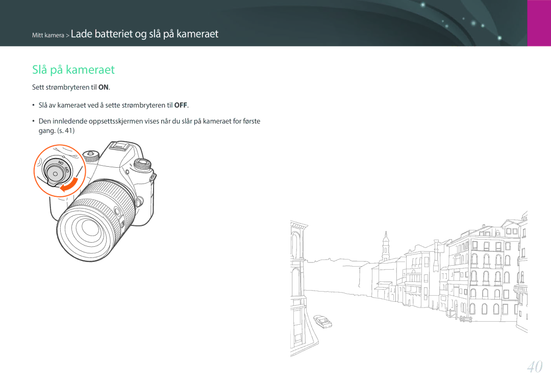 Samsung EV-NXF1ZZB1ISE, EV-NXF1ZZB1HSE, EV-NX1ZZZBZBSE, EV-NXF1ZZB1KDK, EV-NXF1ZZB2IDK, EV-NXF1ZZB1QSE manual Slå på kameraet 