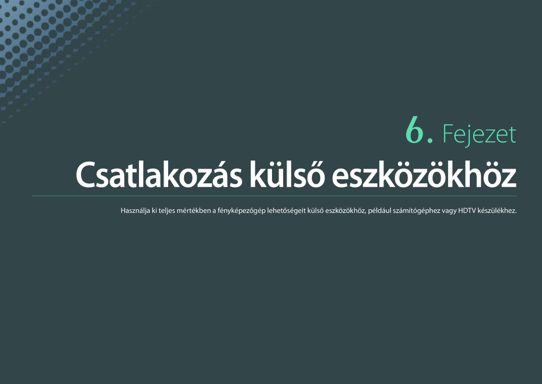 Samsung EV-NXF1ZZB1JHU, EV-NXF1ZZB2HDE, EV-NXF1ZZB2HCH, EV-NXF1ZZB2HHU, EV-NXF1ZZB1HHU manual Csatlakozás külső eszközökhöz 