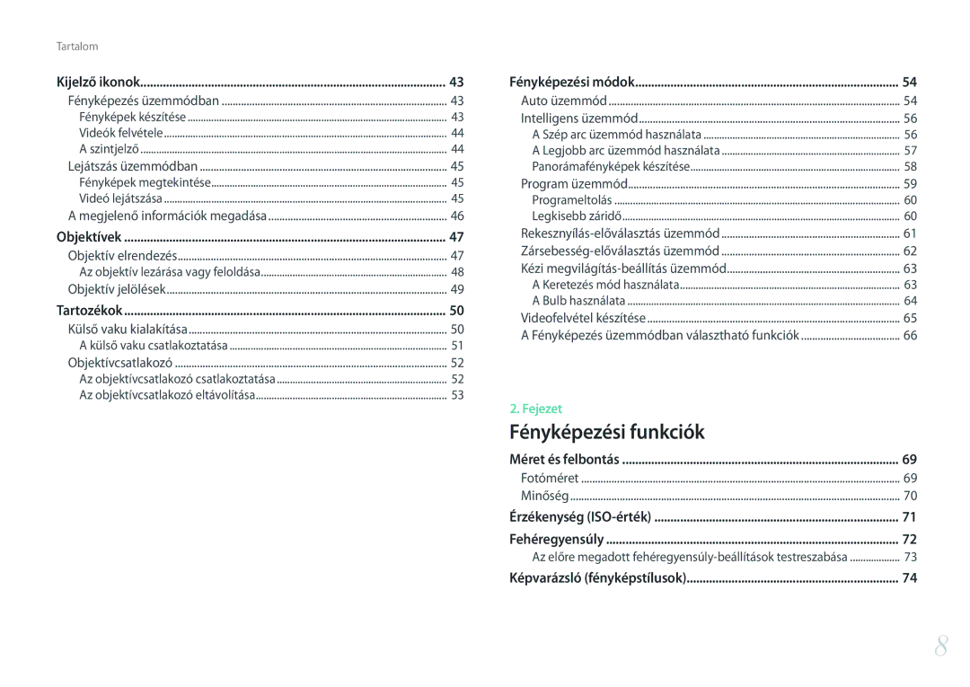 Samsung EV-NXF1ZZB2JHU, EV-NXF1ZZB2HDE, EV-NXF1ZZB2HCH, EV-NXF1ZZB2HHU, EV-NXF1ZZB1HHU, EV-NXF1ZZB2KCH Fényképezési funkciók 