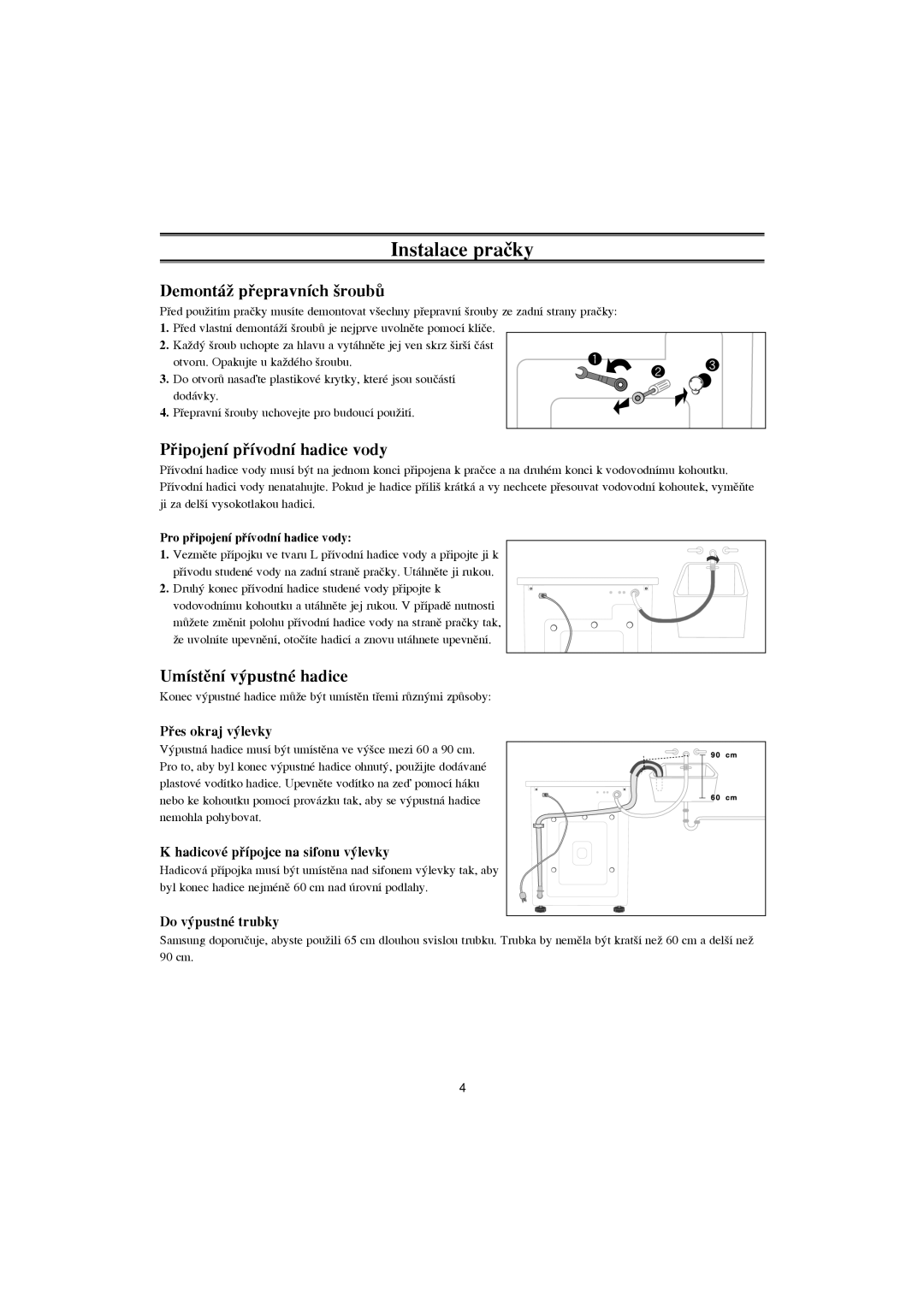 Samsung F1043GW/XEH manual DemontáÏ pﬁepravních ‰roubÛ, Pﬁipojení pﬁívodní hadice vody, Umístûní v˘pustné hadice 