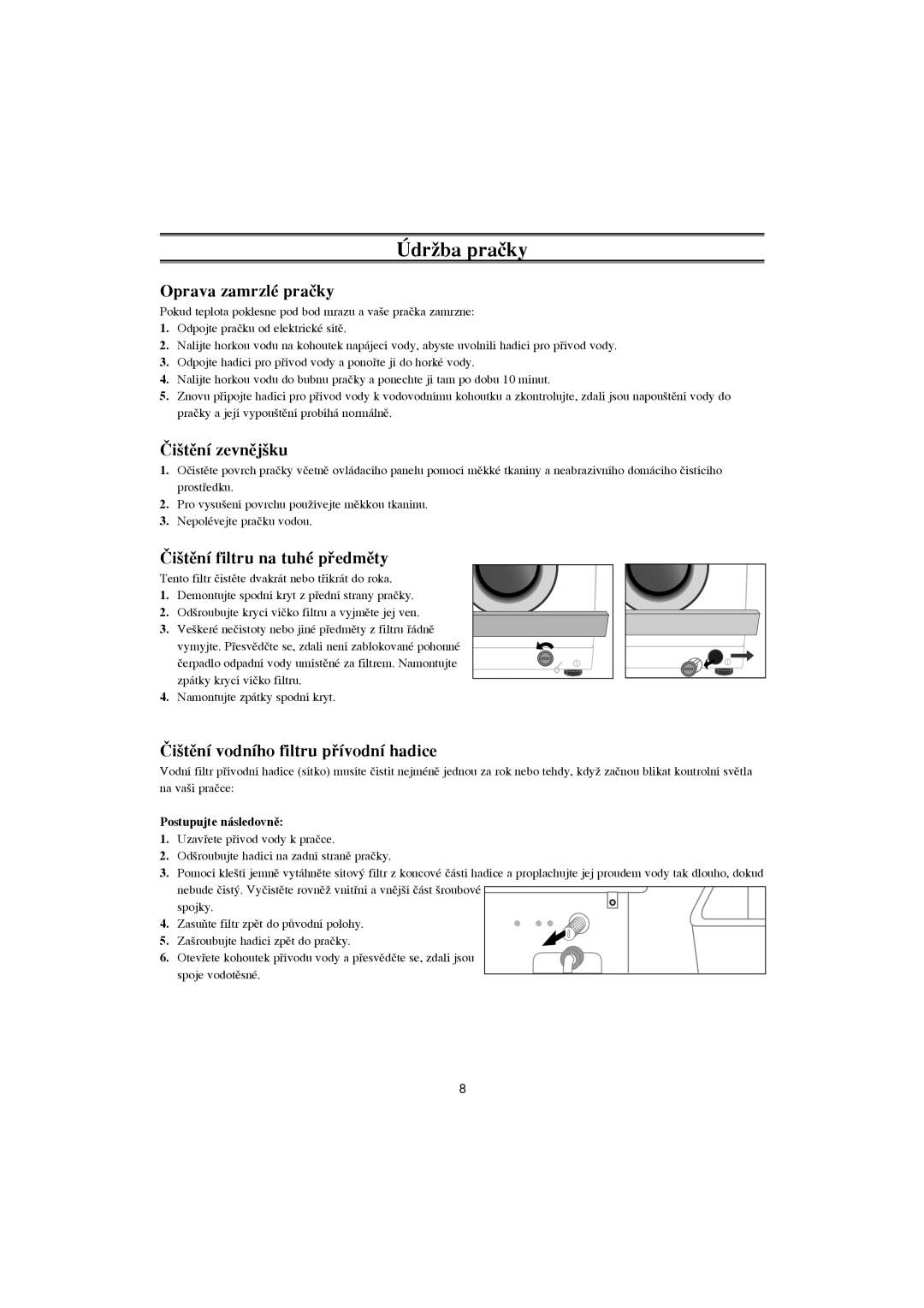 Samsung F1043GW/XEH manual ÚdrÏba praãky, Oprava zamrzlé praãky, Âi‰tûní zevnûj‰ku, Âi‰tûní filtru na tuhé pﬁedmûty 